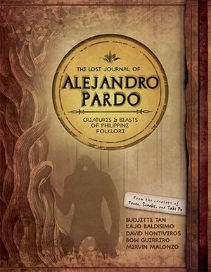 The Lost Journal of Alejandro Pardo: Creatures and Beasts of Philippine Folklore by Kajo Baldisimo, Budjette Tan, Mervin Malonzo, Bow Guerrero, David Hontiveros