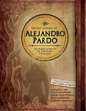 The Lost Journal of Alejandro Pardo: Creatures and Beasts of Philippine Folklore by Mervin Malonzo, Bow Guerrero, Budjette Tan, David Hontiveros, Kajo Baldisimo