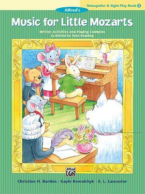 Music for Little Mozarts Notespeller & Sight-Play Book, Bk 2: Written Activities and Playing Examples to Reinforce Note-Reading by Gayle Kowalchyk, E. L. Lancaster, Christine H. Barden