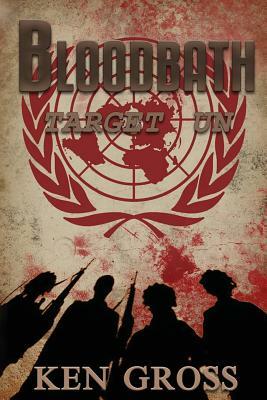 Bloodbath: Target UN by Ken Gross