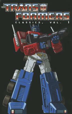 The Transformers Classics, Volume 1 by Frank Springer, Mark Bellomo, Bob Budiansky, Ricardo Villamonte, William Johnson, Jim Salicrup, Ralph Macchio, Bill Mantlo, Don Perlin, Herb Trimpe, Alan Kupperberg