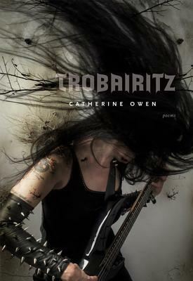 Trobairitz by Catherine Owen