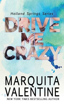 Drive Me Crazy by Marquita Valentine