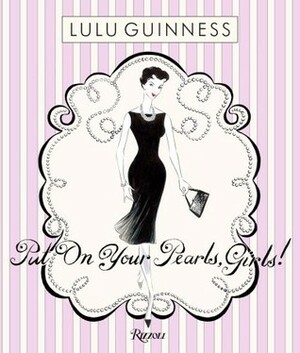 Put on Your Pearls Girls by Martin Welch, Lulu Guinness