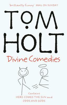 The Divine Comedies: Here Come the Sun/Odds and Gods by Tom Holt