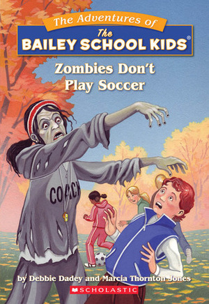 Zombies Don't Play Soccer by Debbie Dadey, Marcia Thornton Jones