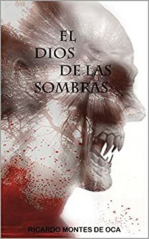 El dios de las sombras by Ricardo Montes de Oca