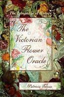 The Victorian Flower Oracle: The Language of Nature by Patricia Telesco