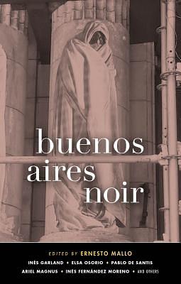 Buenos Aires Noir by Ernesto Mallo