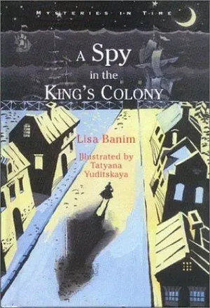 A Spy in the King's Colony by Lisa Banim
