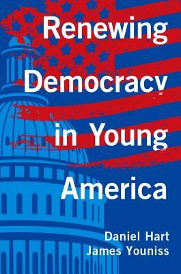 Renewing Democracy in Young America by James Youniss, Daniel Hart