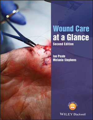 Wound Care at a Glance by Ian Peate, Melanie Stephens