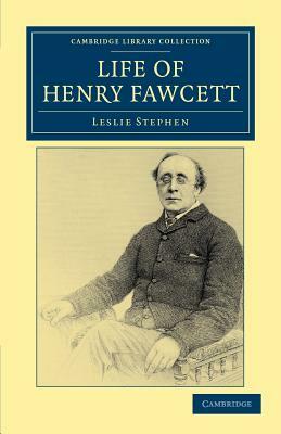 Life of Henry Fawcett by Leslie Stephen