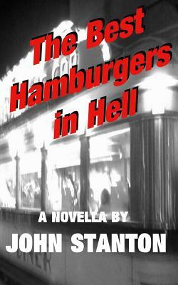 The Best Hamburgers in Hell by John Stanton
