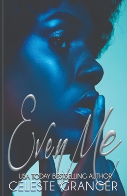 Even Me: An Ali Addition by Celeste Granger