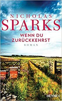 Wenn du zurückkehrst: Roman by Nicholas Sparks