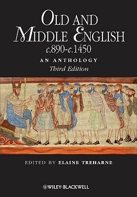 Old and Middle English c.890-c.1450: An Anthology by Elaine M. Treharne