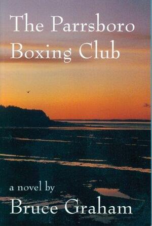 The Parrsboro Boxing Club by Bruce Graham