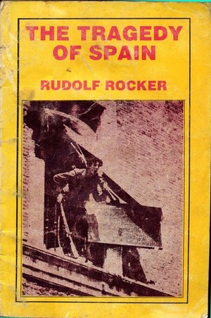 The Tragedy of Spain by Rudolf Rocker