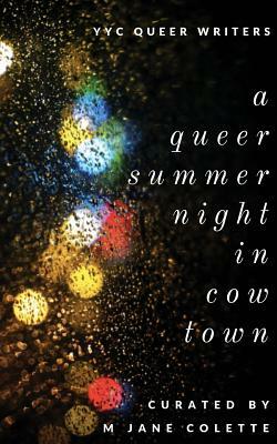 A Queer Summer Night in Cowtown by M. Jane Colette, Alyssa Linn Palmer, Beatrice Aucoin