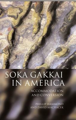 Soka Gakkai in America: Accommodation and Conversion by David W. Machacek, Phillip E. Hammond