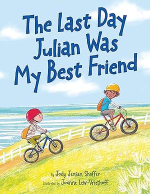 The Last Day Julian Was My Best Friend by Jody Jensen Shaffer