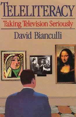 Teleliteracy: Taking Television Seriously by David Bianculli