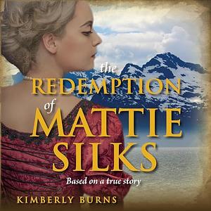 The Redemption of Mattie Silks by Kimberly Burns