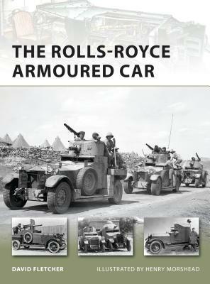 The Rolls-Royce Armoured Car by David Fletcher