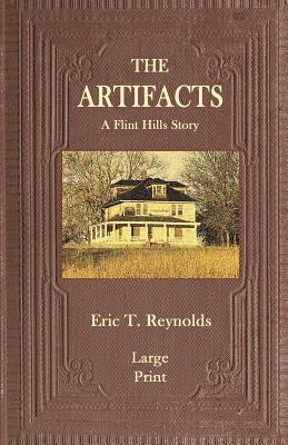 The Artifacts: A Flint Hills Story by Eric T. Reynolds