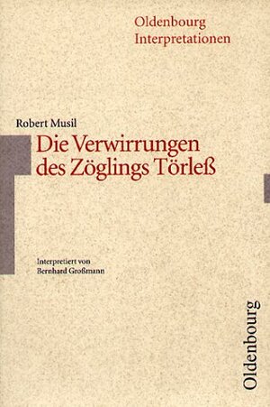 Robert Musil: Die Verwirrungen des Zöglings Törleß. Interpretationen. by Bernhard Großmann