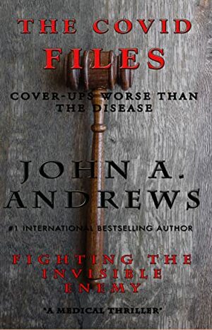 The Covid Files by John A. Andrews