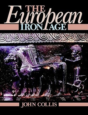 The European Iron Age by John Collis