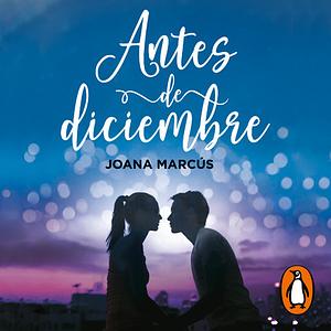 Antes de diciembre (edición revisada por la autora) (Meses a tu lado 1) by Joana Marcús