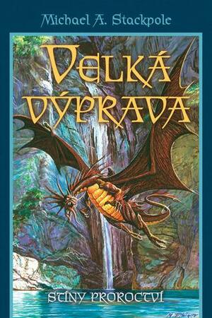 Velká výprava I: Stíny proroctví by Michael A. Stackpole