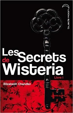 Les Secrets de Wisteria by Elizabeth Chandler