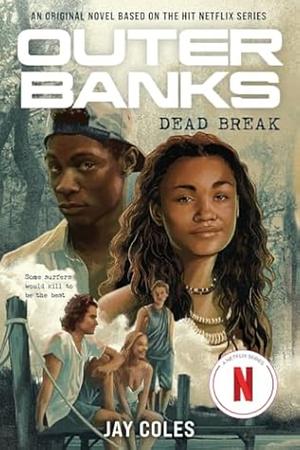 Outer Banks: Dead Break by Jay Coles