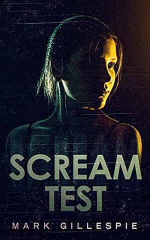 Scream Test by Mark Gillespie