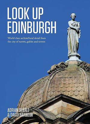 Look Up Edinburgh by Adrian Searle, David Barbour