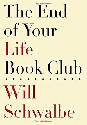 The End of Your Life Book Club by Will Schwalbe