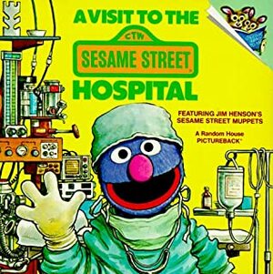 A Visit to the Sesame Street Hospital by Deborah Hautzig, Joe Mathieu
