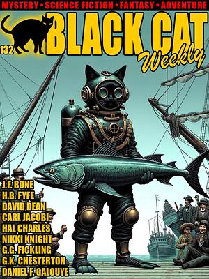 Black Cat Weekly #132 by J.F. Bone, Daniel F. Galouye, G.G. Fickling, G.K. Chesterton, Hal Charles, Carl Jacobi, H.B. Fyfe, Nikki Knight, Milton Lesser, David Dean