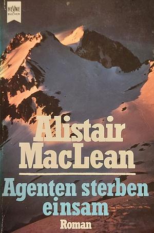 Agenten Sterben Einsam by Alistair MacLean