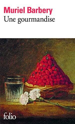 Une gourmandise by Muriel Barbery, Adrian Pătrușcă