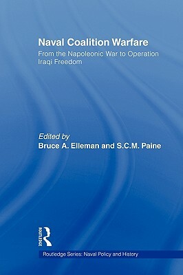 Naval Coalition Warfare: From the Napoleonic War to Operation Iraqi Freedom by 