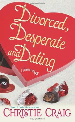 Divorced, Desperate and Dating by Christie Craig