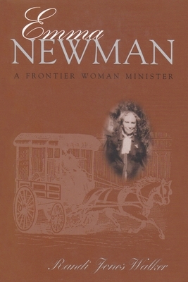 Emma Newman: A Frontier Woman Minister by Randi Jones Walker