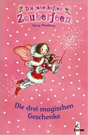 Die drei magischen Geschenke by Daisy Meadows, Eva Hierteis