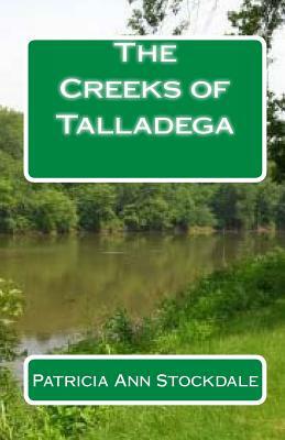 The Creeks of Talladega: Indian Leaders and Battles by Patricia Ann Stockdale