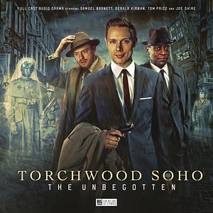 Torchwood Soho: The Unbegotten by James Goss